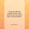 Francis Bacon quote: “Fortune is like the market, where, many…”- at QuotesQuotesQuotes.com