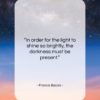 Francis Bacon quote: “In order for the light to shine…”- at QuotesQuotesQuotes.com