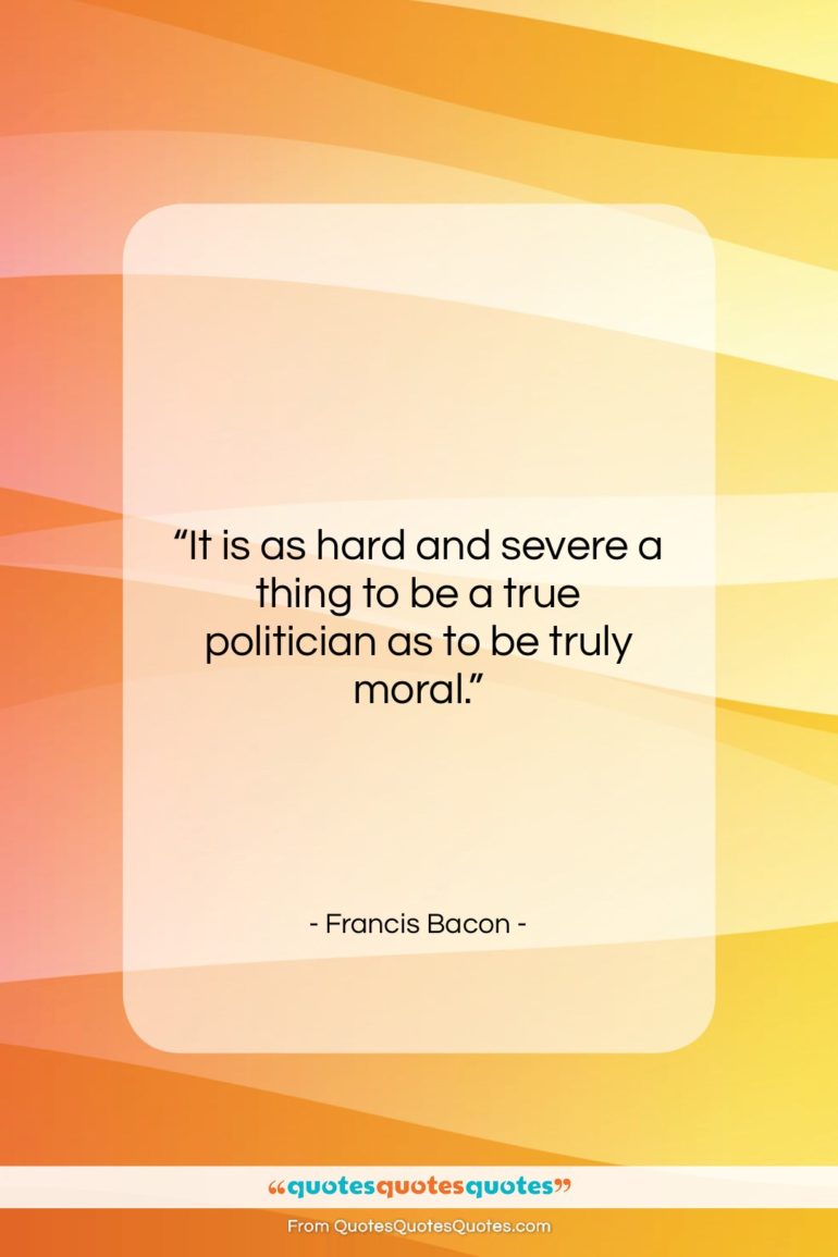 Francis Bacon quote: “It is as hard and severe a…”- at QuotesQuotesQuotes.com