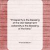 Francis Bacon quote: “Prosperity is the blessing of the Old…”- at QuotesQuotesQuotes.com