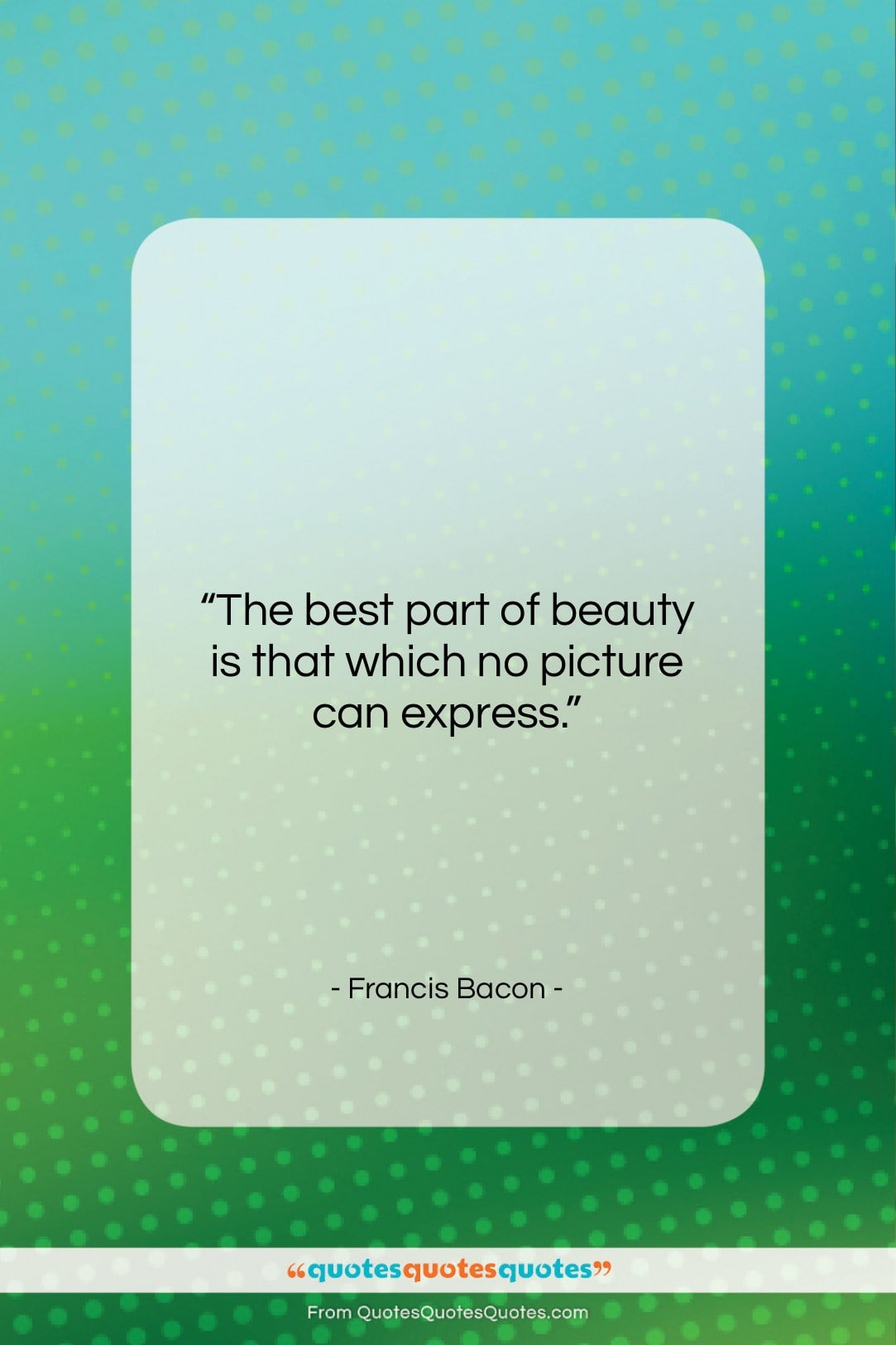 Francis Bacon quote: “The best part of beauty is that…”- at QuotesQuotesQuotes.com