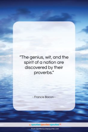 Francis Bacon quote: “The genius, wit, and the spirit of…”- at QuotesQuotesQuotes.com