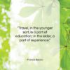 Francis Bacon quote: “Travel, in the younger sort, is a…”- at QuotesQuotesQuotes.com