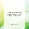 Francis Bacon quote: “Truth emerges more readily from error than…”- at QuotesQuotesQuotes.com