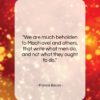 Francis Bacon quote: “We are much beholden to Machiavel and…”- at QuotesQuotesQuotes.com