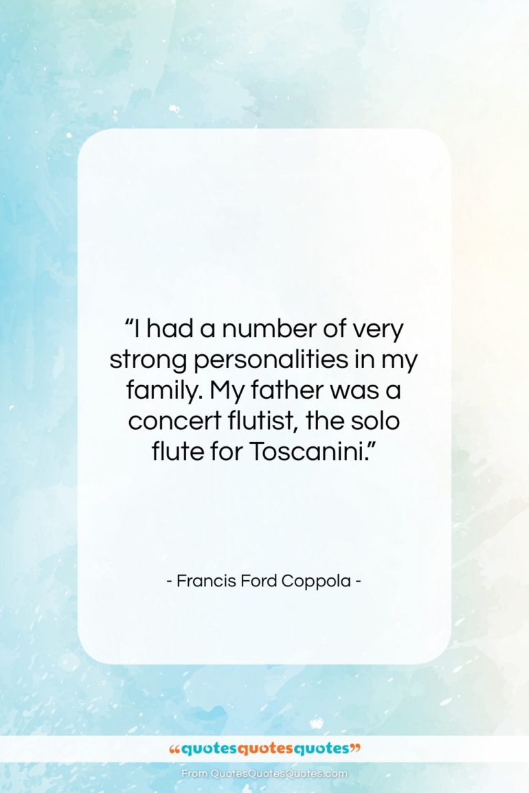 Francis Ford Coppola quote: “I had a number of very strong…”- at QuotesQuotesQuotes.com