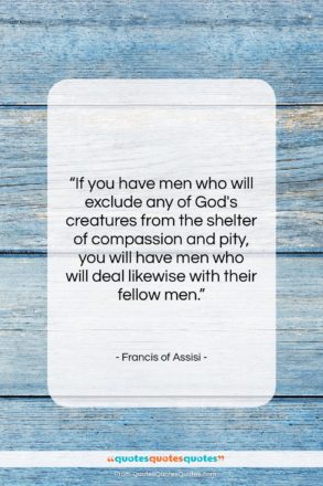 Francis of Assisi quote: “If you have men who will exclude…”- at QuotesQuotesQuotes.com