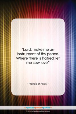 Francis of Assisi quote: “Lord, make me an instrument of thy…”- at QuotesQuotesQuotes.com