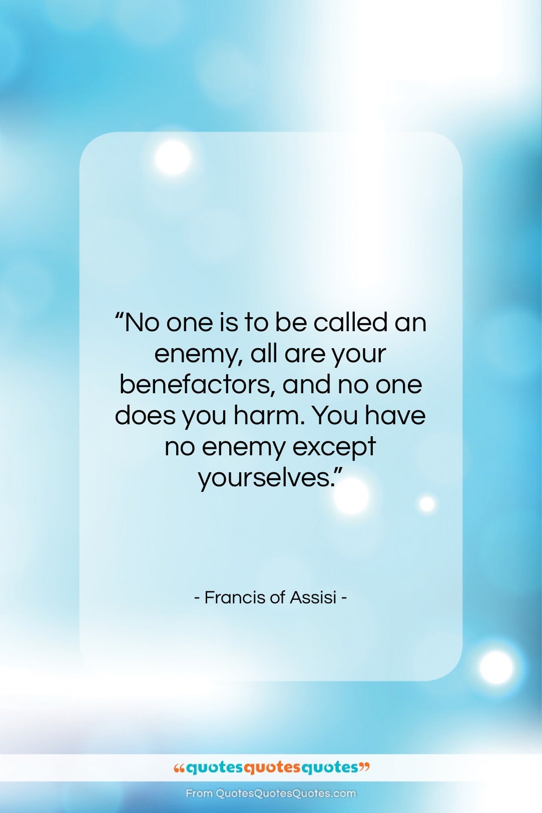Francis of Assisi quote: “No one is to be called an…”- at QuotesQuotesQuotes.com