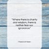 Francis of Assisi quote: “Where there is charity and wisdom, there…”- at QuotesQuotesQuotes.com