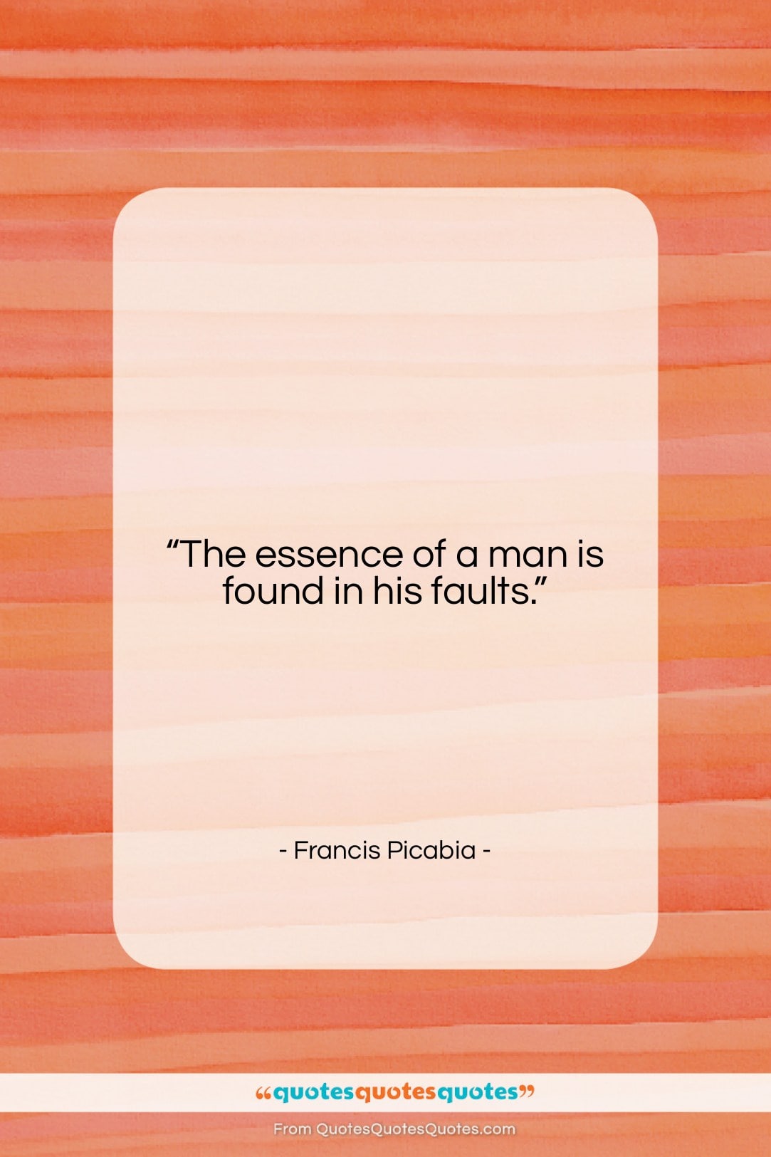 Francis Picabia quote: “The essence of a man is found…”- at QuotesQuotesQuotes.com