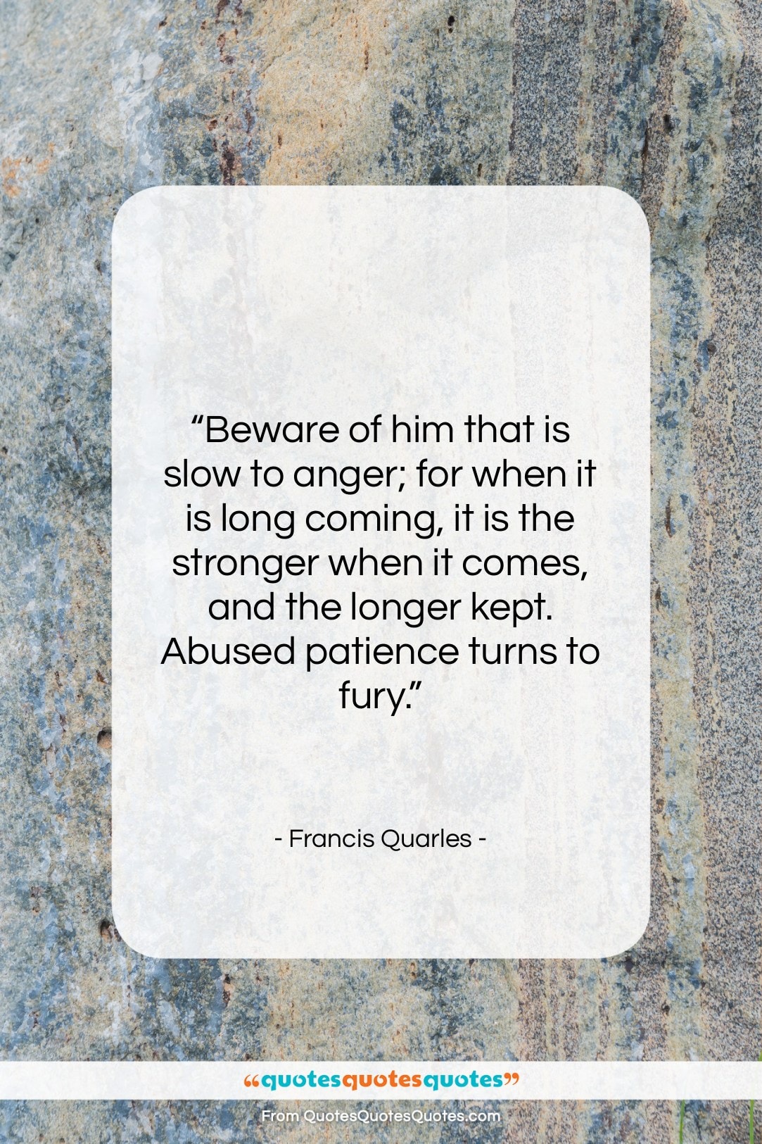 Francis Quarles quote: “Beware of him that is slow to…”- at QuotesQuotesQuotes.com