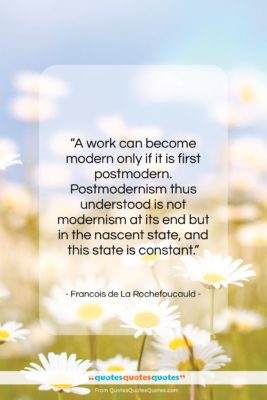 Francois de La Rochefoucauld quote: “A work can become modern only if…”- at QuotesQuotesQuotes.com