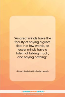 Francois de La Rochefoucauld quote: “As great minds have the faculty of…”- at QuotesQuotesQuotes.com