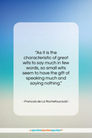 Francois de La Rochefoucauld quote: “As it is the characteristic of great…”- at QuotesQuotesQuotes.com