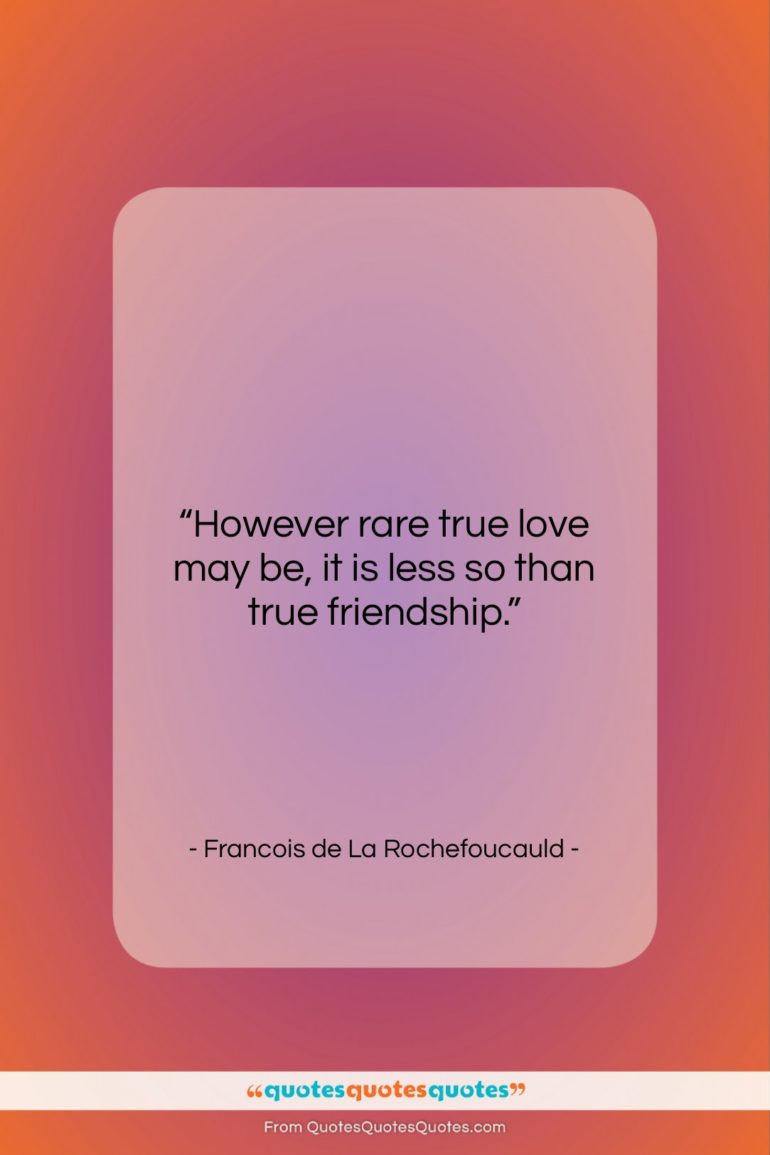 Francois de La Rochefoucauld quote: “However rare true love may be, it…”- at QuotesQuotesQuotes.com