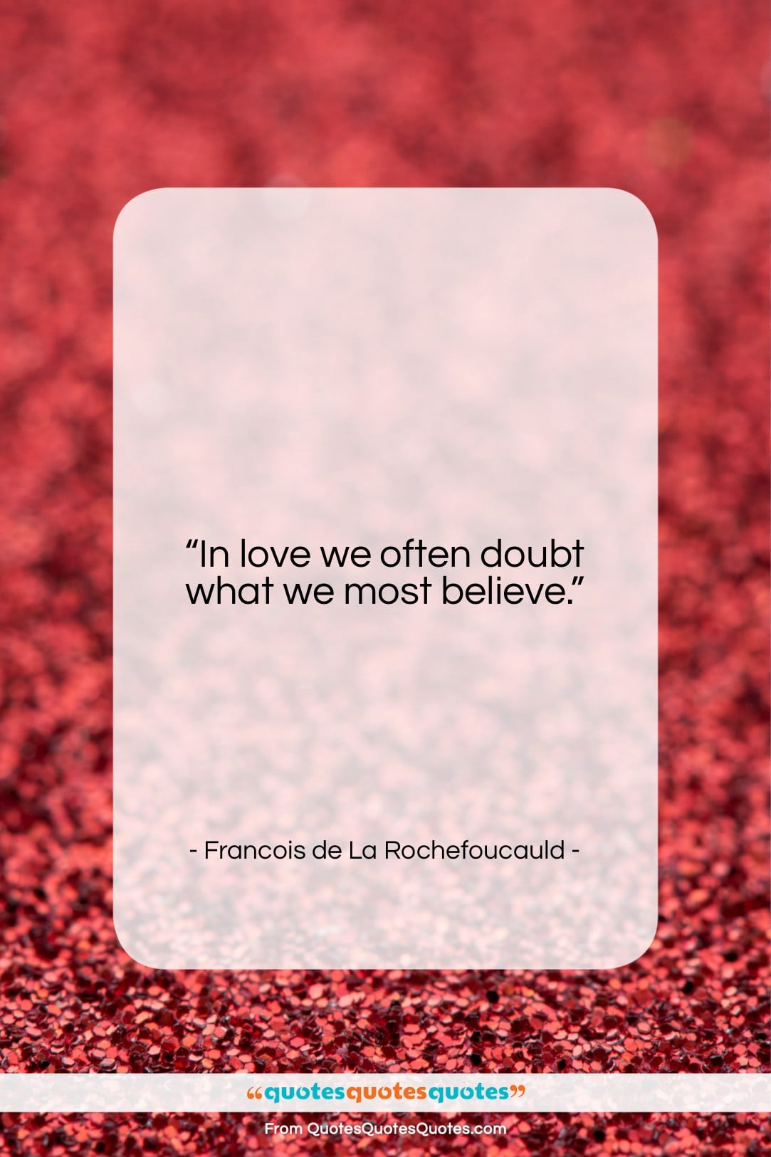Francois de La Rochefoucauld quote: “In love we often doubt what we…”- at QuotesQuotesQuotes.com