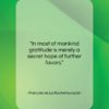 Francois de La Rochefoucauld quote: “In most of mankind gratitude is merely…”- at QuotesQuotesQuotes.com