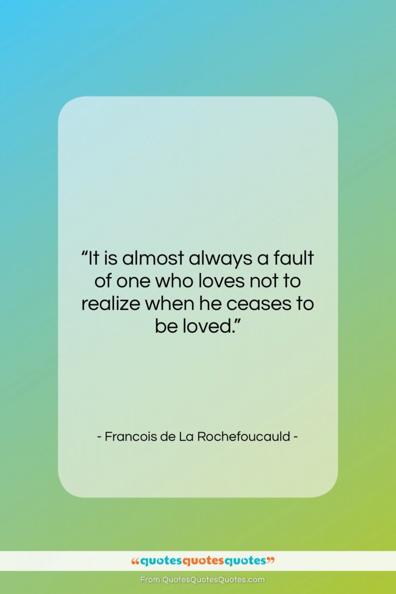 Francois de La Rochefoucauld quote: “It is almost always a fault of…”- at QuotesQuotesQuotes.com
