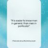 Francois de La Rochefoucauld quote: “It is easier to know men in…”- at QuotesQuotesQuotes.com