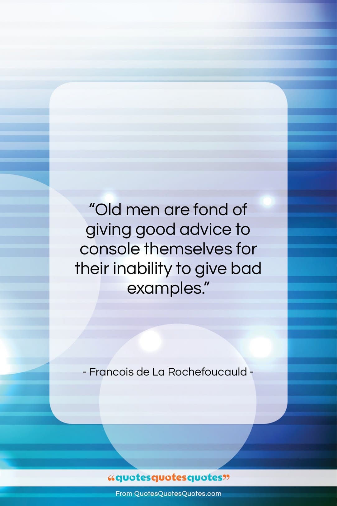 Francois de La Rochefoucauld quote: “Old men are fond of giving good…”- at QuotesQuotesQuotes.com