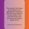 Francois de La Rochefoucauld quote: “Our concern for the loss of our…”- at QuotesQuotesQuotes.com