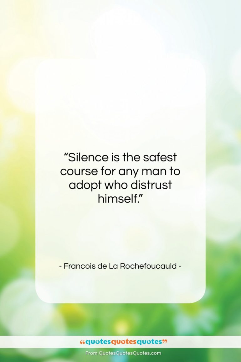 Francois de La Rochefoucauld quote: “Silence is the safest course for any…”- at QuotesQuotesQuotes.com