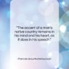 Francois de La Rochefoucauld quote: “The accent of a man’s native country…”- at QuotesQuotesQuotes.com