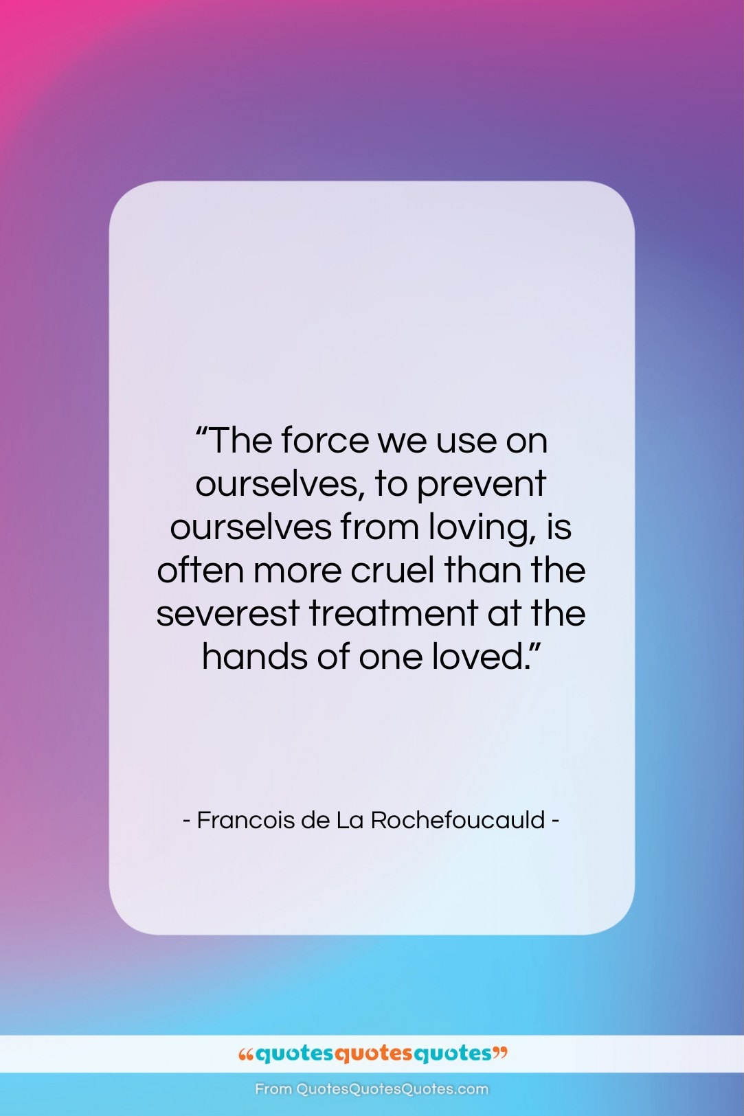 Francois de La Rochefoucauld quote: “The force we use on ourselves, to…”- at QuotesQuotesQuotes.com