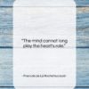 Francois de La Rochefoucauld quote: “The mind cannot long play the heart’s…”- at QuotesQuotesQuotes.com