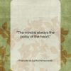 Francois de La Rochefoucauld quote: “The mind is always the patsy of…”- at QuotesQuotesQuotes.com