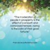 Francois de La Rochefoucauld quote: “The moderation of people in prosperity is…”- at QuotesQuotesQuotes.com