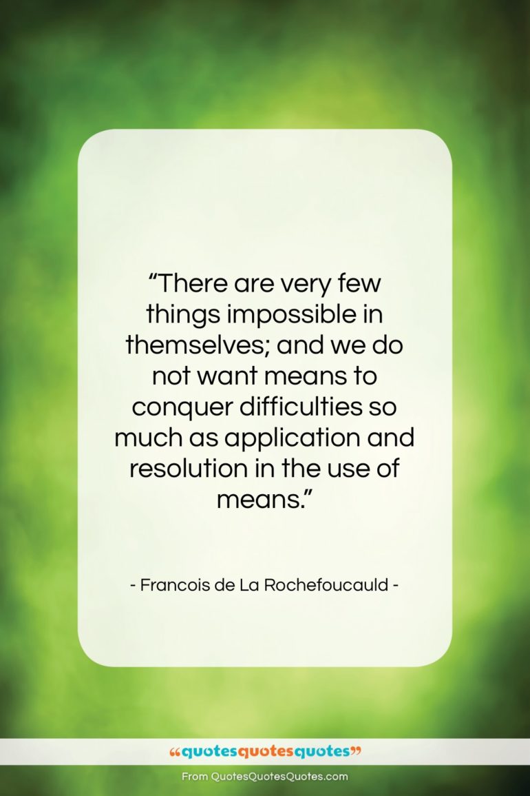 Francois de La Rochefoucauld quote: “There are very few things impossible in…”- at QuotesQuotesQuotes.com