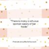 Francois de La Rochefoucauld quote: “There is many a virtuous woman weary…”- at QuotesQuotesQuotes.com
