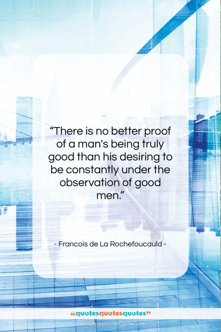 Francois de La Rochefoucauld quote: “There is no better proof of a…”- at QuotesQuotesQuotes.com