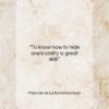 Francois de La Rochefoucauld quote: “To know how to hide one’s ability…”- at QuotesQuotesQuotes.com