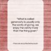 Francois de La Rochefoucauld quote: “What is called generosity is usually only…”- at QuotesQuotesQuotes.com