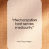 Frank Lloyd Wright quote: “Mechanization best serves mediocrity…”- at QuotesQuotesQuotes.com