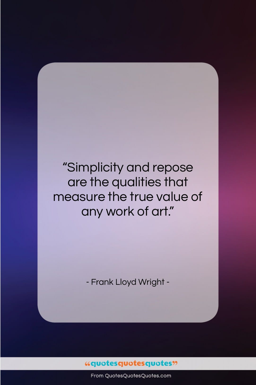 Frank Lloyd Wright quote: “Simplicity and repose are the qualities that…”- at QuotesQuotesQuotes.com