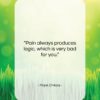 Frank O’Hara quote: “Pain always produces logic, which is very…”- at QuotesQuotesQuotes.com