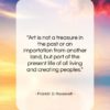 Franklin D. Roosevelt quote: “Art is not a treasure in the…”- at QuotesQuotesQuotes.com