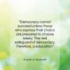 Franklin D. Roosevelt quote: “Democracy cannot succeed unless those who express…”- at QuotesQuotesQuotes.com