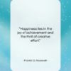 Franklin D. Roosevelt quote: “Happiness lies in the joy of achievement…”- at QuotesQuotesQuotes.com