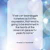 Franklin D. Roosevelt quote: “If we can boondoggle ourselves out of…”- at QuotesQuotesQuotes.com