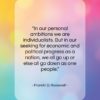 Franklin D. Roosevelt quote: “In our personal ambitions we are individualists….”- at QuotesQuotesQuotes.com