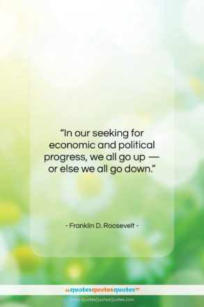 Franklin D. Roosevelt quote: “In our seeking for economic and political…”- at QuotesQuotesQuotes.com