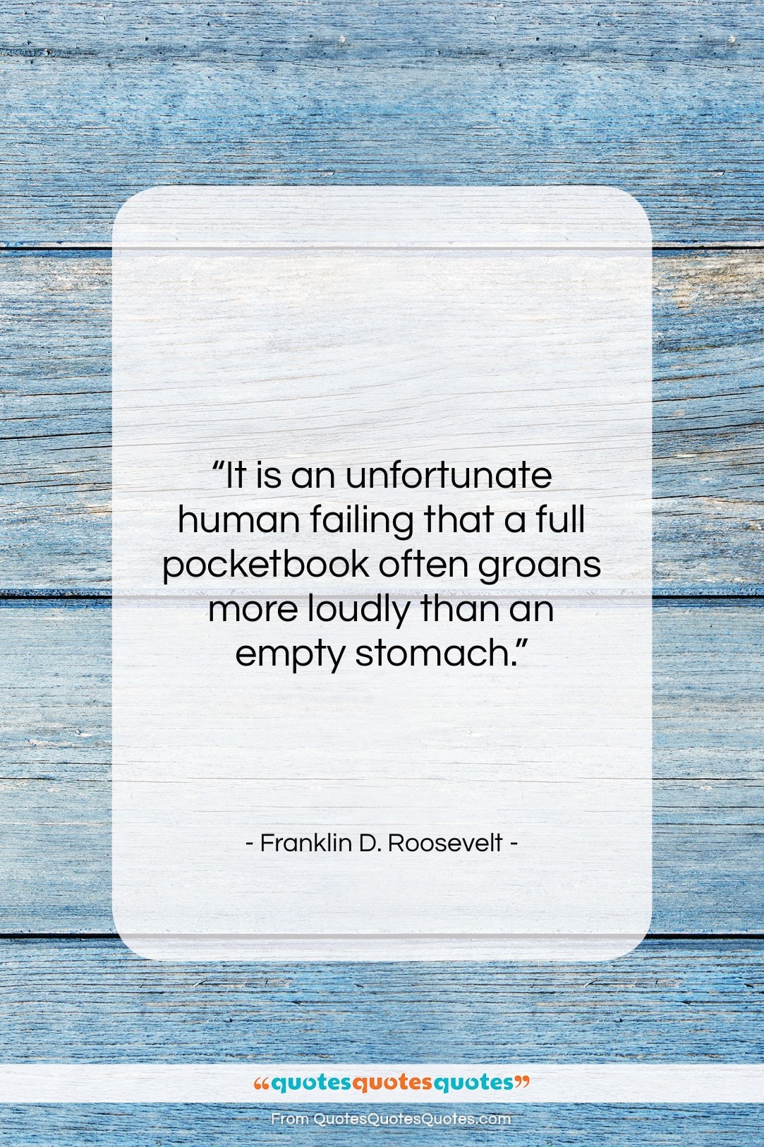 Franklin D. Roosevelt quote: “It is an unfortunate human failing that…”- at QuotesQuotesQuotes.com