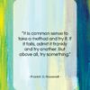 Franklin D. Roosevelt quote: “It is common sense to take a…”- at QuotesQuotesQuotes.com