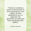 Franklin D. Roosevelt quote: “There is a mysterious cycle in human…”- at QuotesQuotesQuotes.com