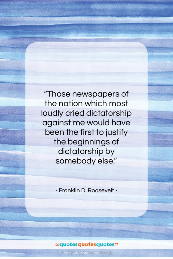 Franklin D. Roosevelt quote: “Those newspapers of the nation which most…”- at QuotesQuotesQuotes.com
